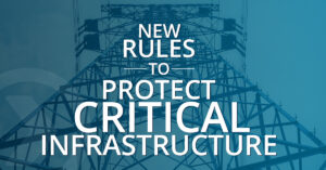 New Rules to Protect Critical Infrastructure Title Over Power Grid Image