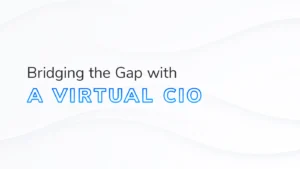 The text “Bridging the Gap with a Virtual CIO” on a white and grey background.