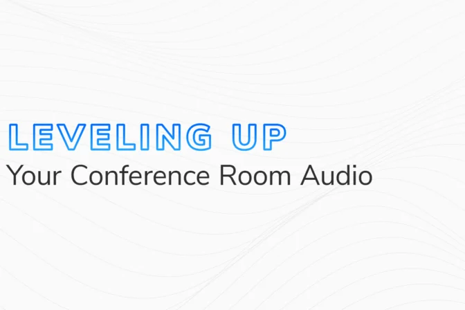 The text "Leveling Up Your Conference Room Audio" on a white and grey background.