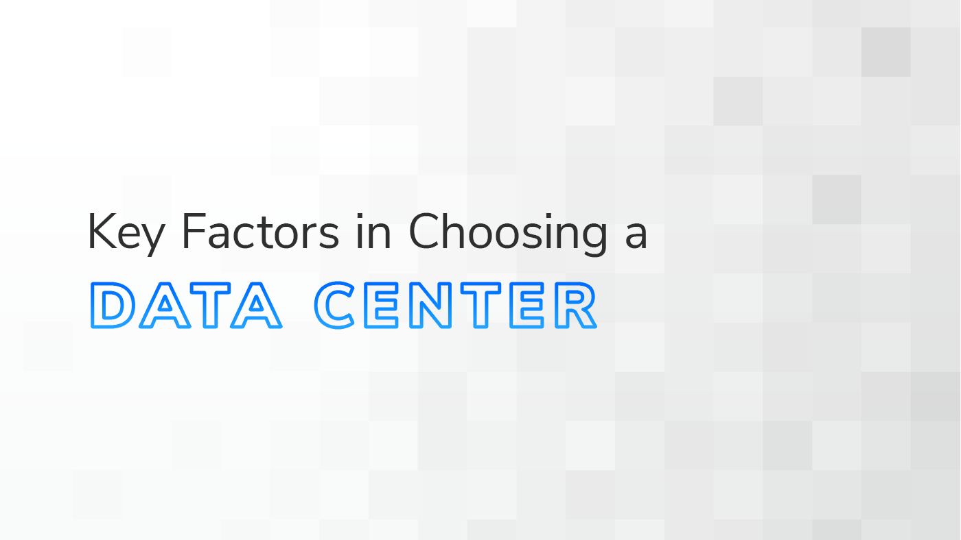 The text "Key Factors in Choosing a Data Center" overlaid on a white and grey textured background.