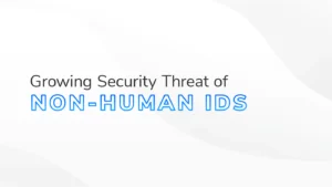 The text "Growing Security Threat of Non-Human IDs" on a white and grey textured background.