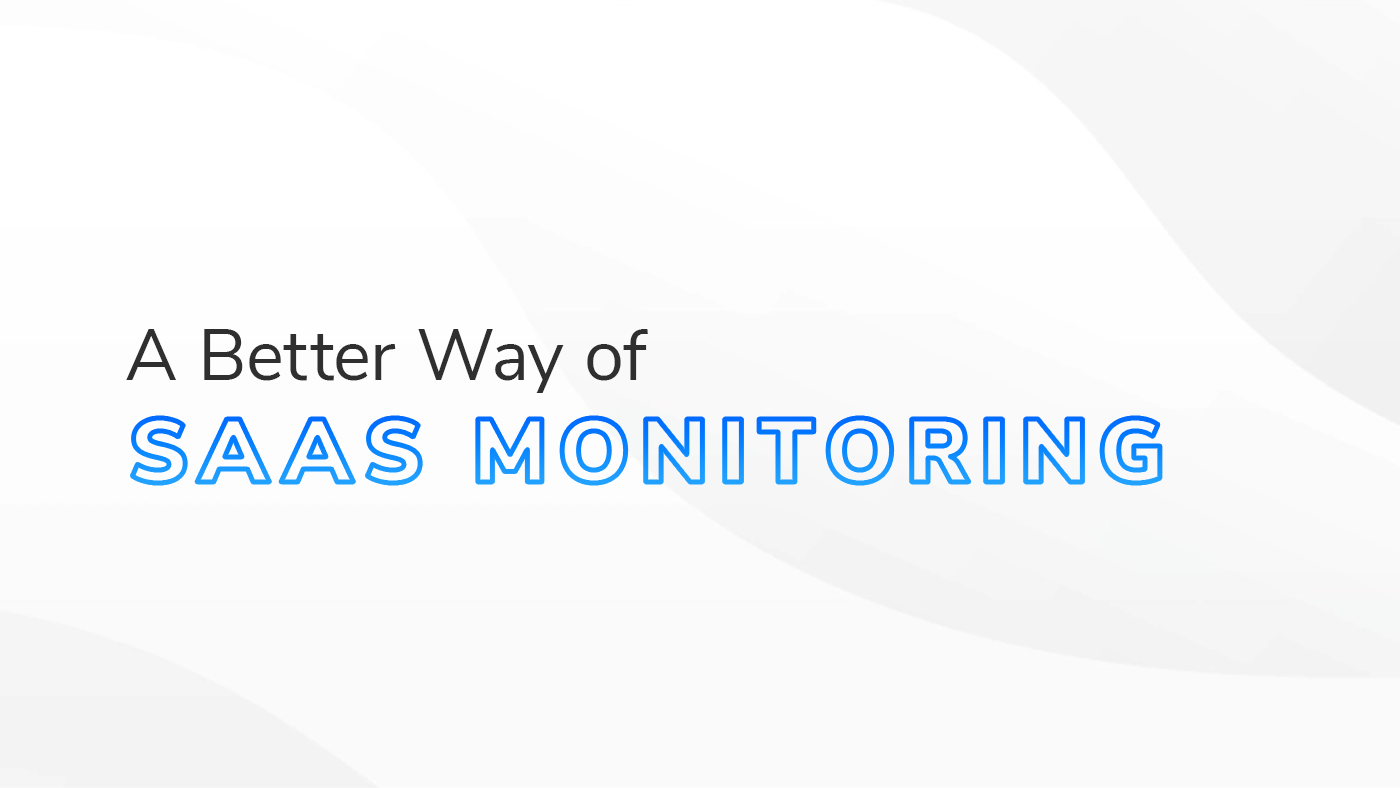The text "A Better Way of SaaS Monitoring" on a white and grey textured background.
