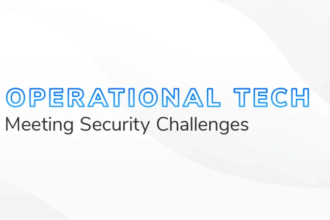 The text "Operational Tech Meeting Security Challenges" on a white and grey textured background.