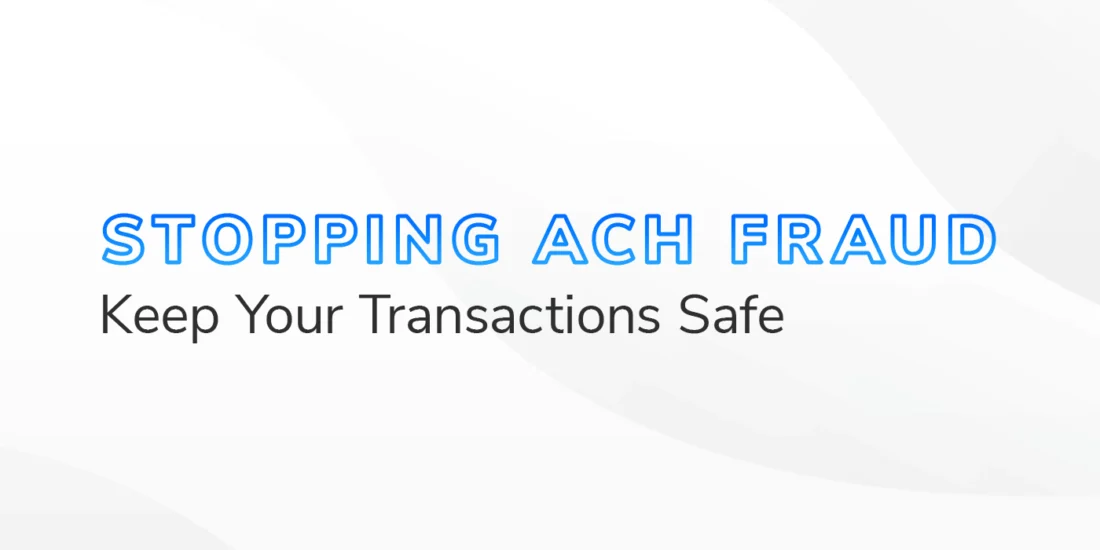 The text "Stopping ACH Fraud Keep Your Transactions Safe" on a white and grey textured background.