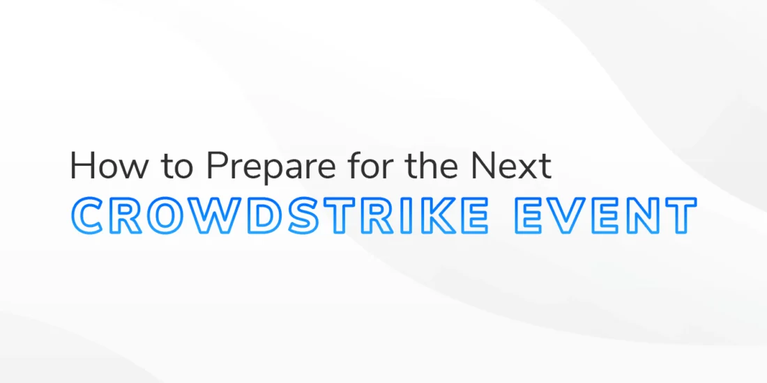 The text "How to Prepare for the Next CrowdStrike event" on a white and grey textured background.