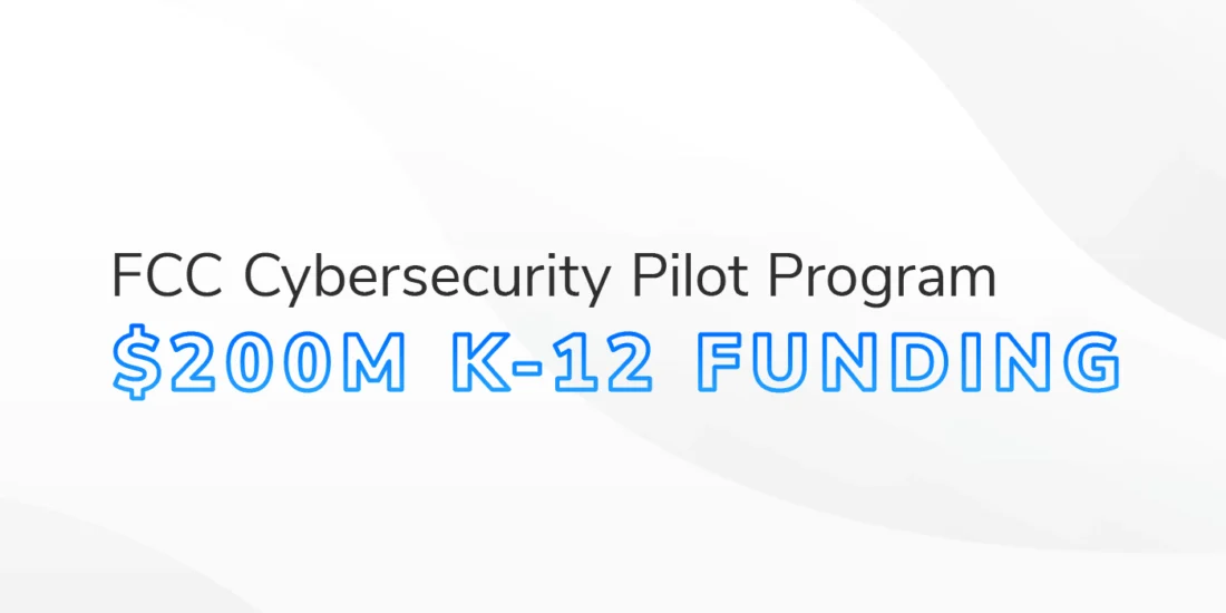 The text "FCC Cybersecurity Pilot Program 0M K-12 Funding" on a white and grey textured background.