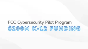 The text "FCC Cybersecurity Pilot Program $200M K-12 Funding" on a white and grey textured background.