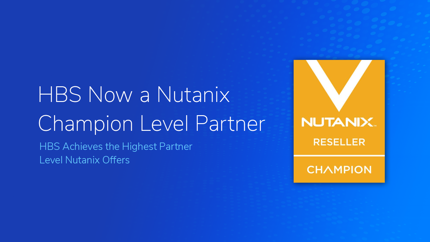 The text: "HBS Now a Nutanix Champion Level Partner HBS Achieves the Highest Partner Level Nutanix Offers" on a blue textured background. The Nutanix Reseller Champion certificate logo is on the right of the image.