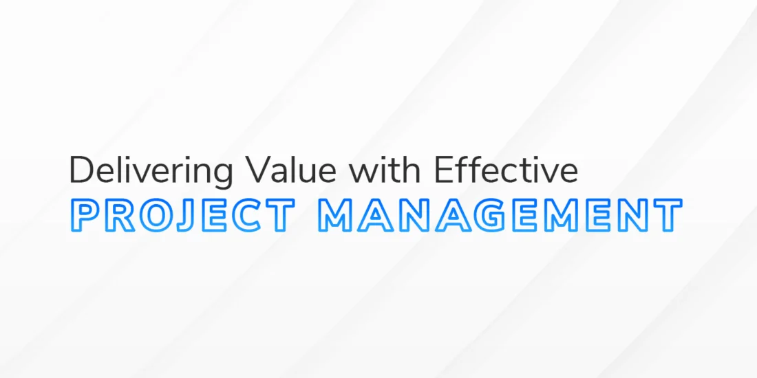 The Value of Effective Project Management