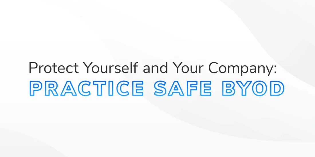 The text: "Protect Yourself and Your Company: Practice Safe BYOD" on a white and grey textured background. The image is the feature image for a blog on BYOD Security.