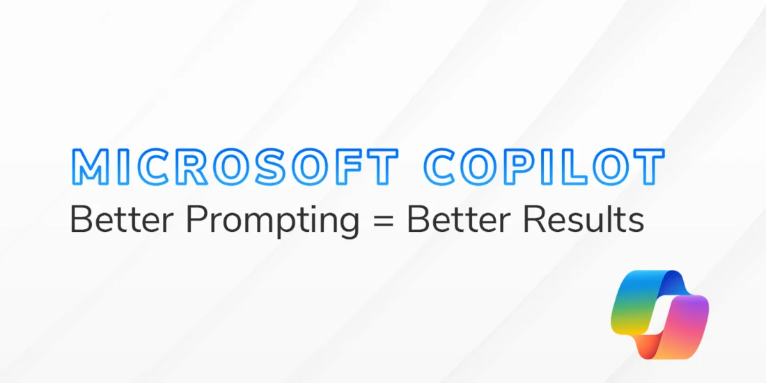 The text "Microsoft Copilot Better Prompting = Better Results" on a white and grey textured background. The Microsoft Copilot logo is in the lower right-hand corner.