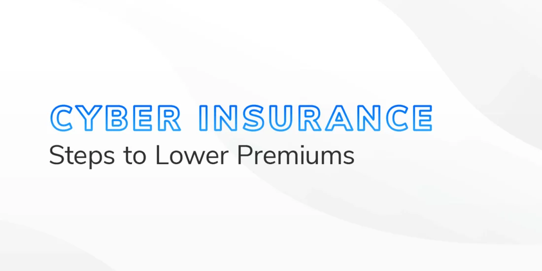 How to Get Lower Cyber Insurance Premiums