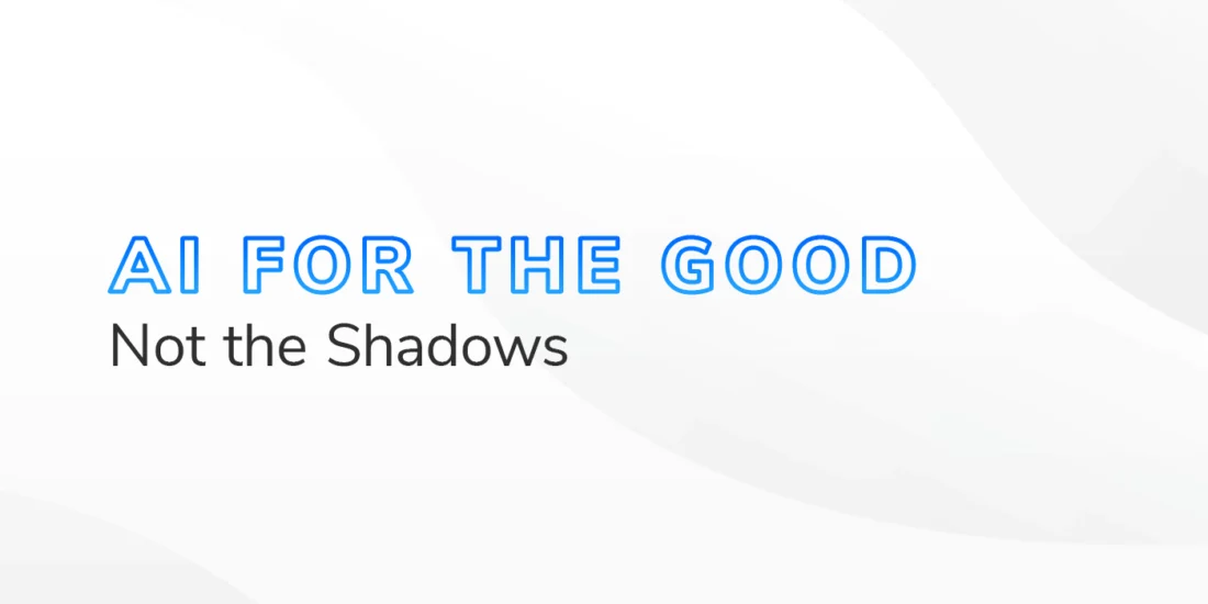 AI for the Good Not the Shadows graphic