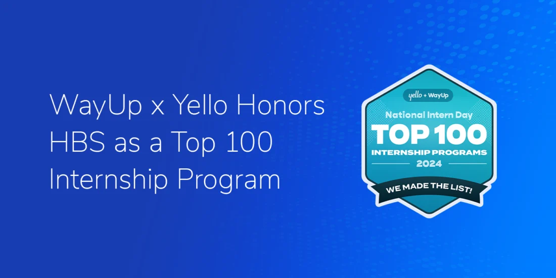 The text "WayUp x Yello Honors HBS as a Top 100 Internship Program" on a blue textured background. The National Intern Day Top 100 Internship logo is on the right of the graphic.