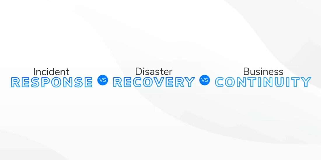 incident response vs disaster recovery vs business continuity hero