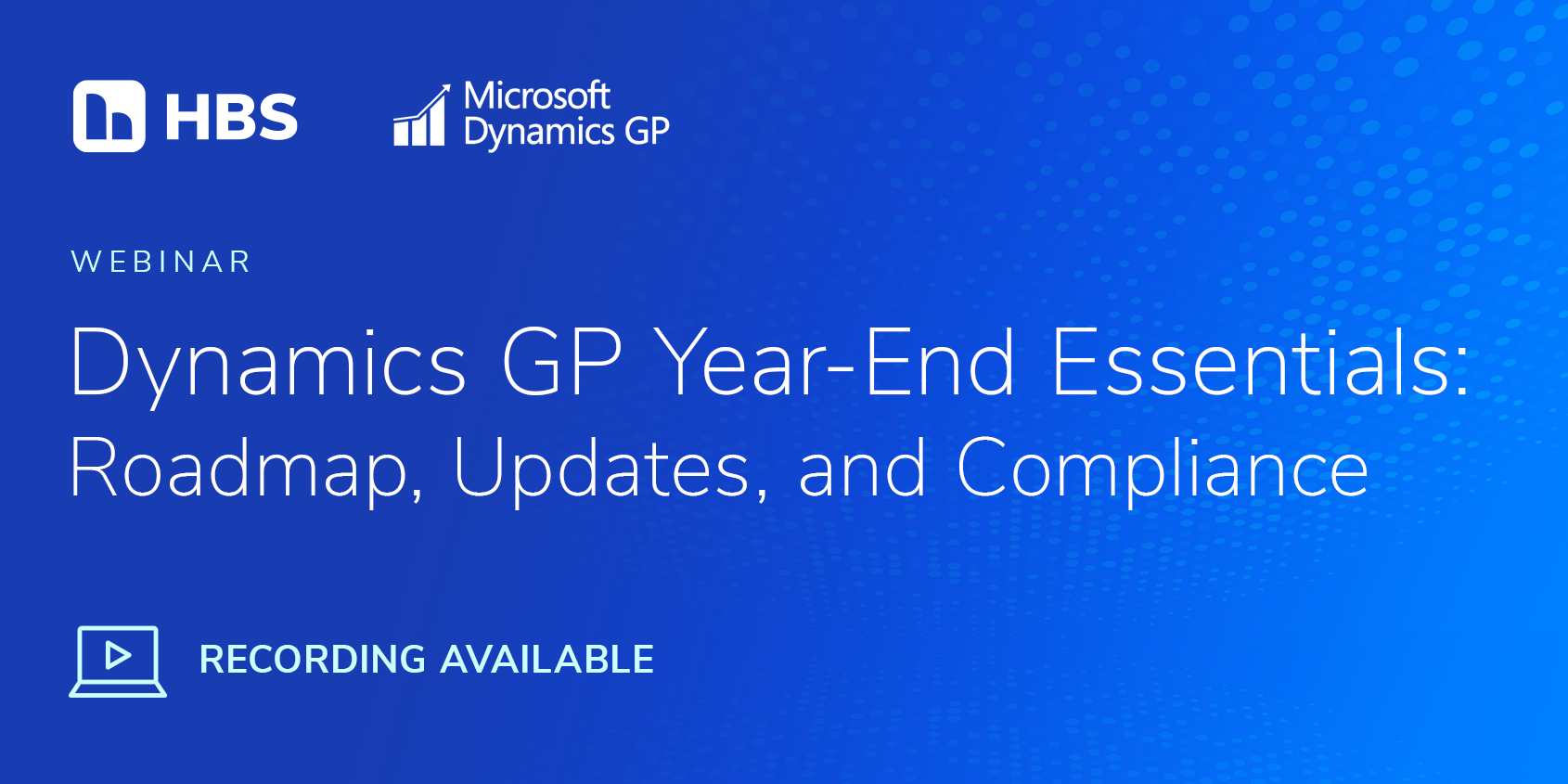 Dynamics GP Year-End Essentials: Roadmap, Updates, and Compliance - HBS