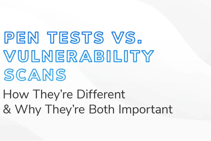 Pen Tests vs. Vulnerability Scans - How They're Different & Why They're Both Important" written in bold blue and black text on a light abstract background.