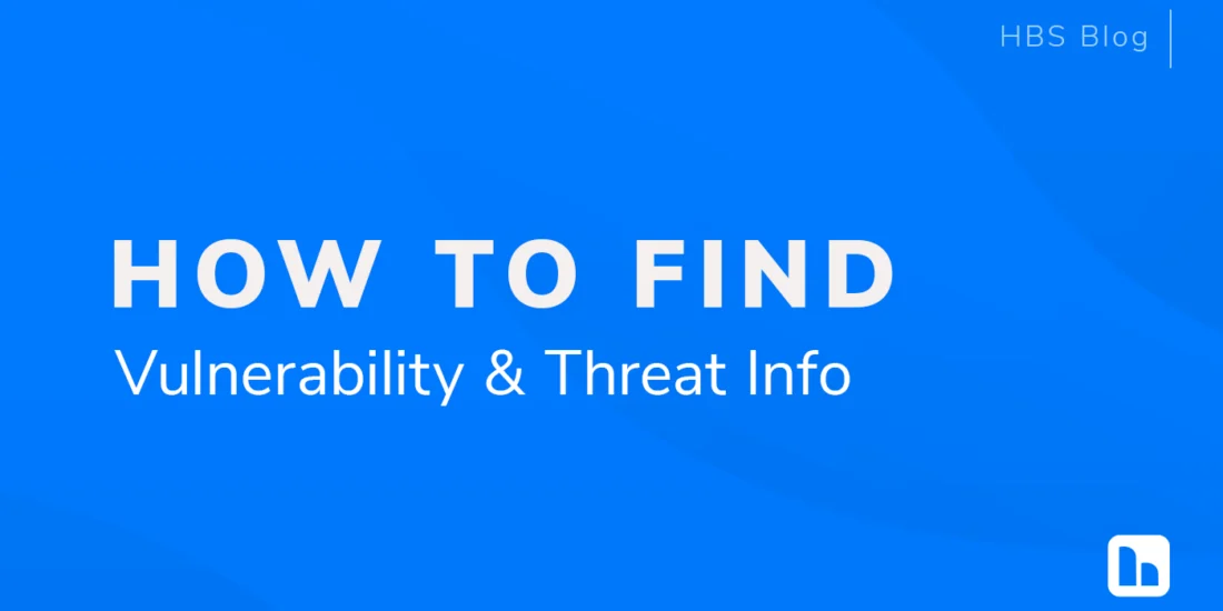 Blue HBS blog header image with white text that reads "How to Find Vulnerability & Threat Info" and an HBS logo in the lower right corner. The design is simple and professional, with a wave-like background texture.