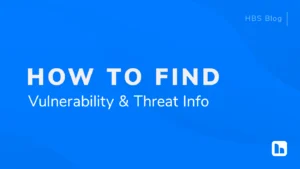 Blue HBS blog header image with white text that reads "How to Find Vulnerability & Threat Info" and an HBS logo in the lower right corner. The design is simple and professional, with a wave-like background texture.