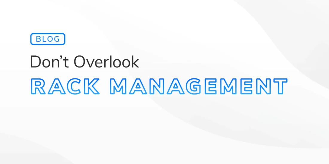 Hero image with the text 'Don’t Overlook Rack Management' highlighting the importance of organized server rack management.