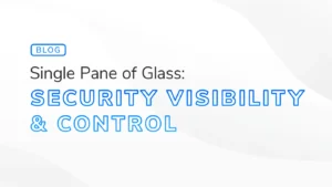 Text graphic with the title "Single Pane of Glass: Security Visibility & Control" in blue, emphasizing streamlined security monitoring and management.