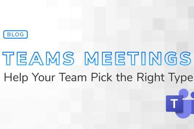 Blog graphic with the headline "Teams Meetings Help Your Team Pick the Right Type" with the purple Microsoft Teams logo in the bottom right corner.