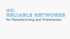 Text graphic with the title "Reliable Networks for Manufacturing and Warehouses," highlighting the role of private cellular networks in ensuring dependable connectivity.