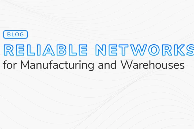 Text graphic with the title "Reliable Networks for Manufacturing and Warehouses," highlighting the role of private cellular networks in ensuring dependable connectivity.