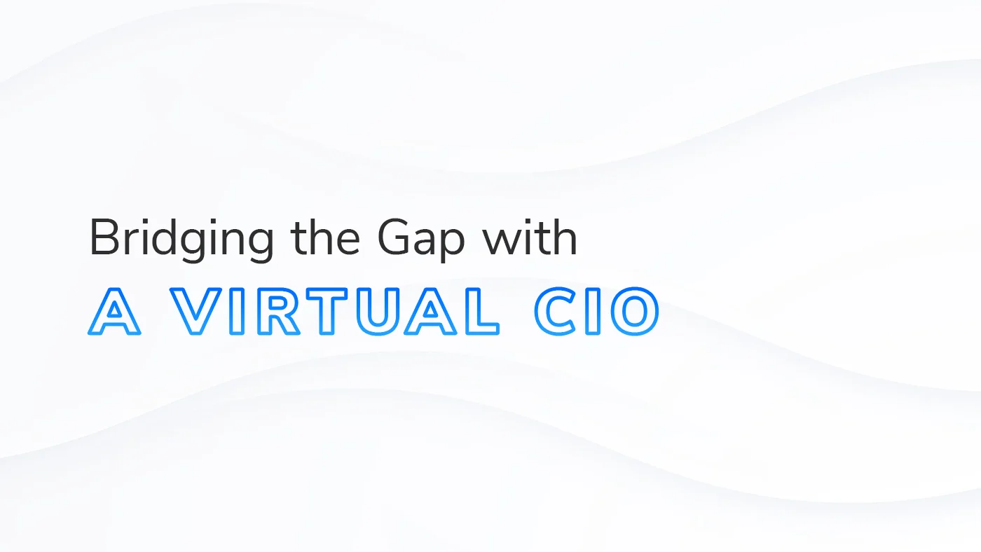 The text “Bridging the Gap with a Virtual CIO” on a white and grey background.