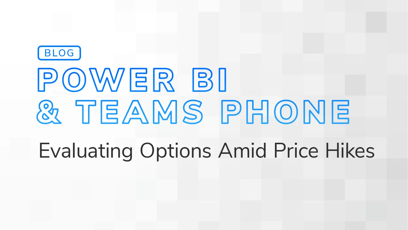 Power BI & Teams Phone: Evaluating Options Amid Price Hikes – Blog banner with a pixelated background and bold blue text.