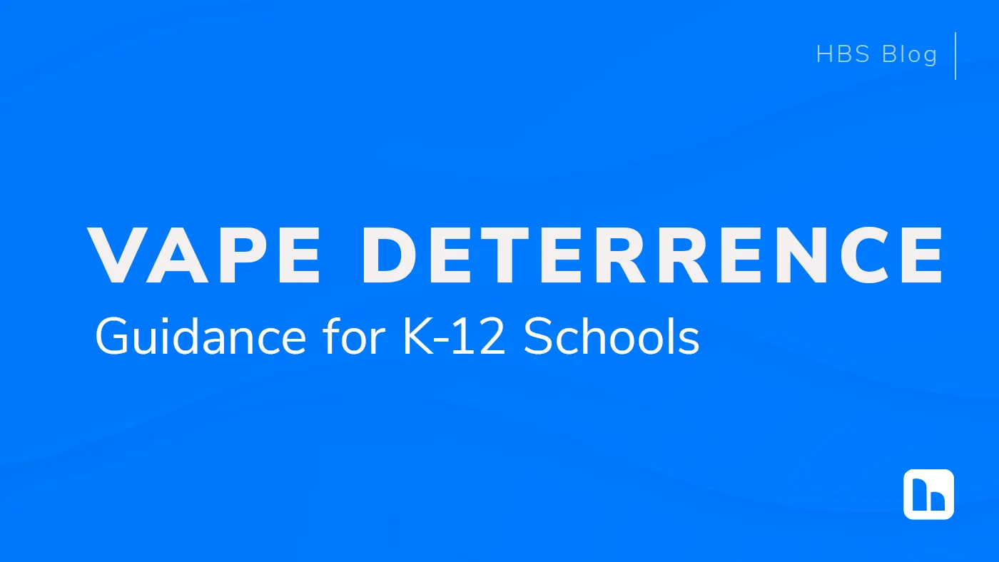 HBS Blog graphic titled 'Vape Deterrence: Guidance for K-12 Schools,' showcasing a focus on using vape detectors for schools to enhance safety.