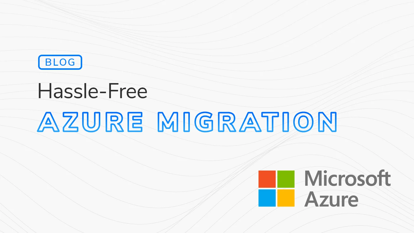 Azure Migration hero image with the text "Hassle-Free Azure Migration" on a white and grey textured background. There is a Microsoft Azure logo in the bottom right and a blog indicator text in the upper left.