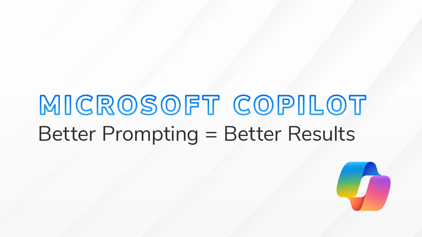 The text "Microsoft Copilot Better Prompting = Better Results" on a white and grey textured background. The Microsoft Copilot logo is in the lower right-hand corner.