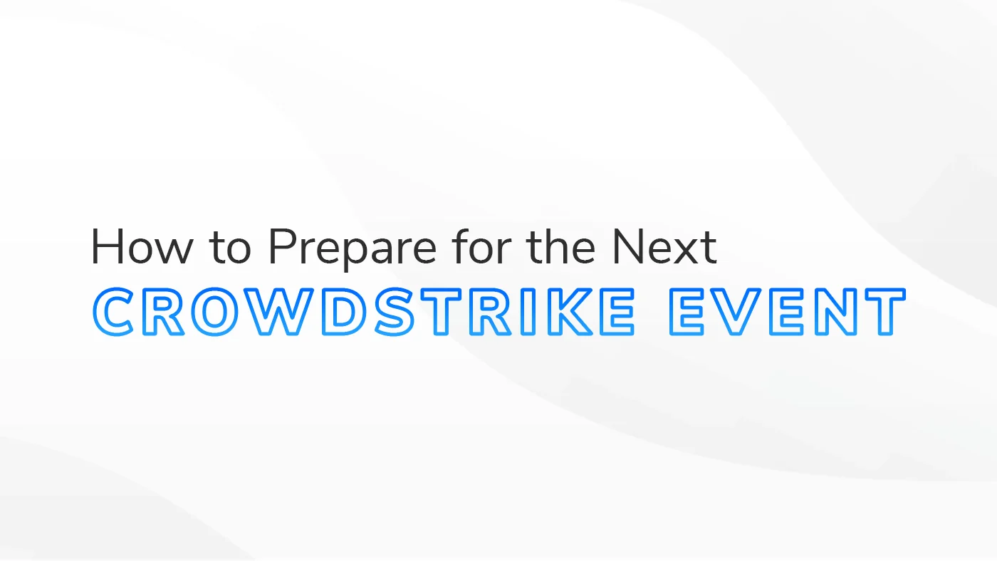 The text "How to Prepare for the Next CrowdStrike event" on a white and grey textured background.