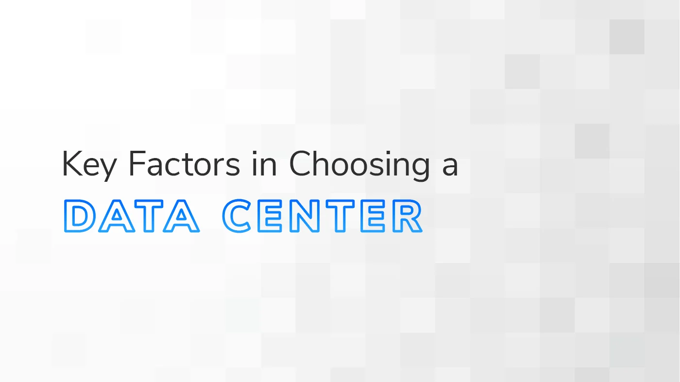 The text "Key Factors in Choosing a Data Center" overlaid on a white and grey textured background.