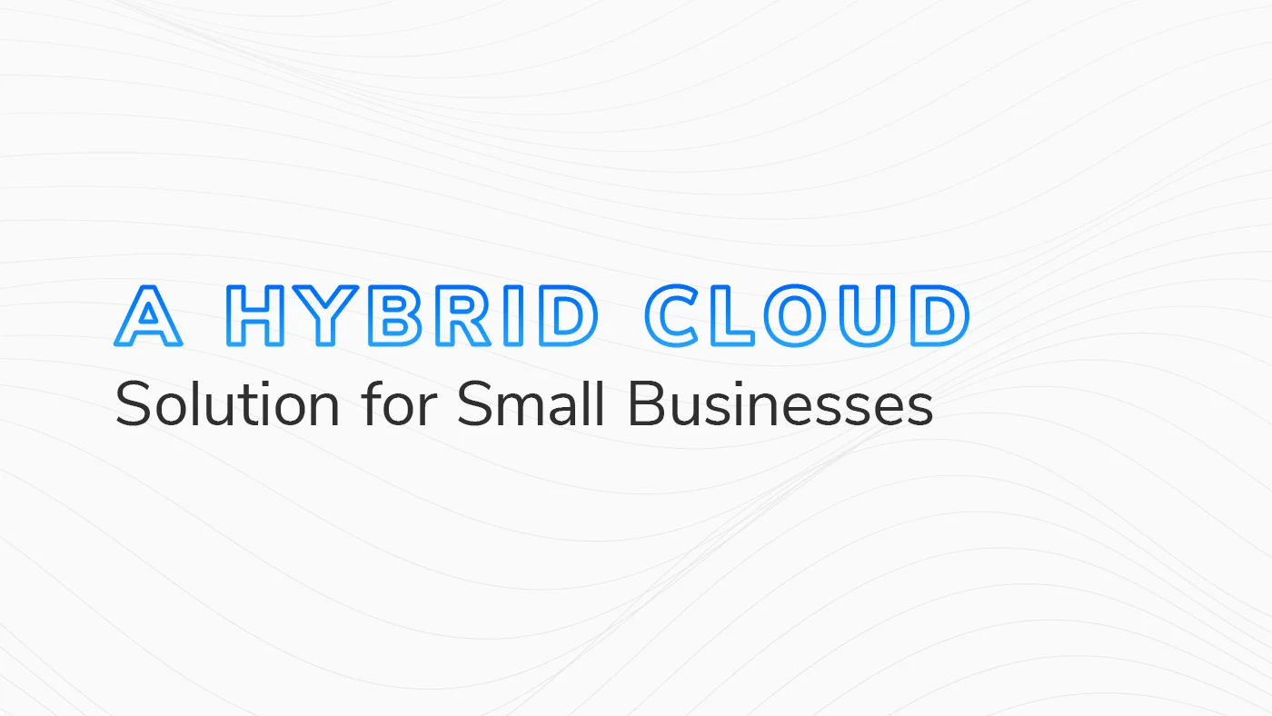 The text "A Hybrid Cloud Solution for Small Businesses" overlaid on a white and grey textured background.