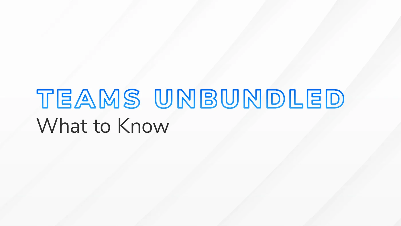 The text “Teams Unbundled What to Know” on a white and grey textured background.