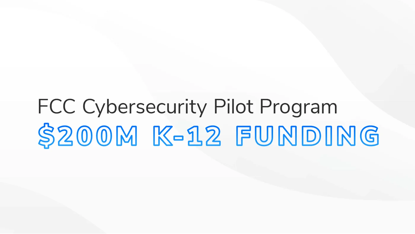 The text "FCC Cybersecurity Pilot Program $200M K-12 Funding" on a white and grey textured background.