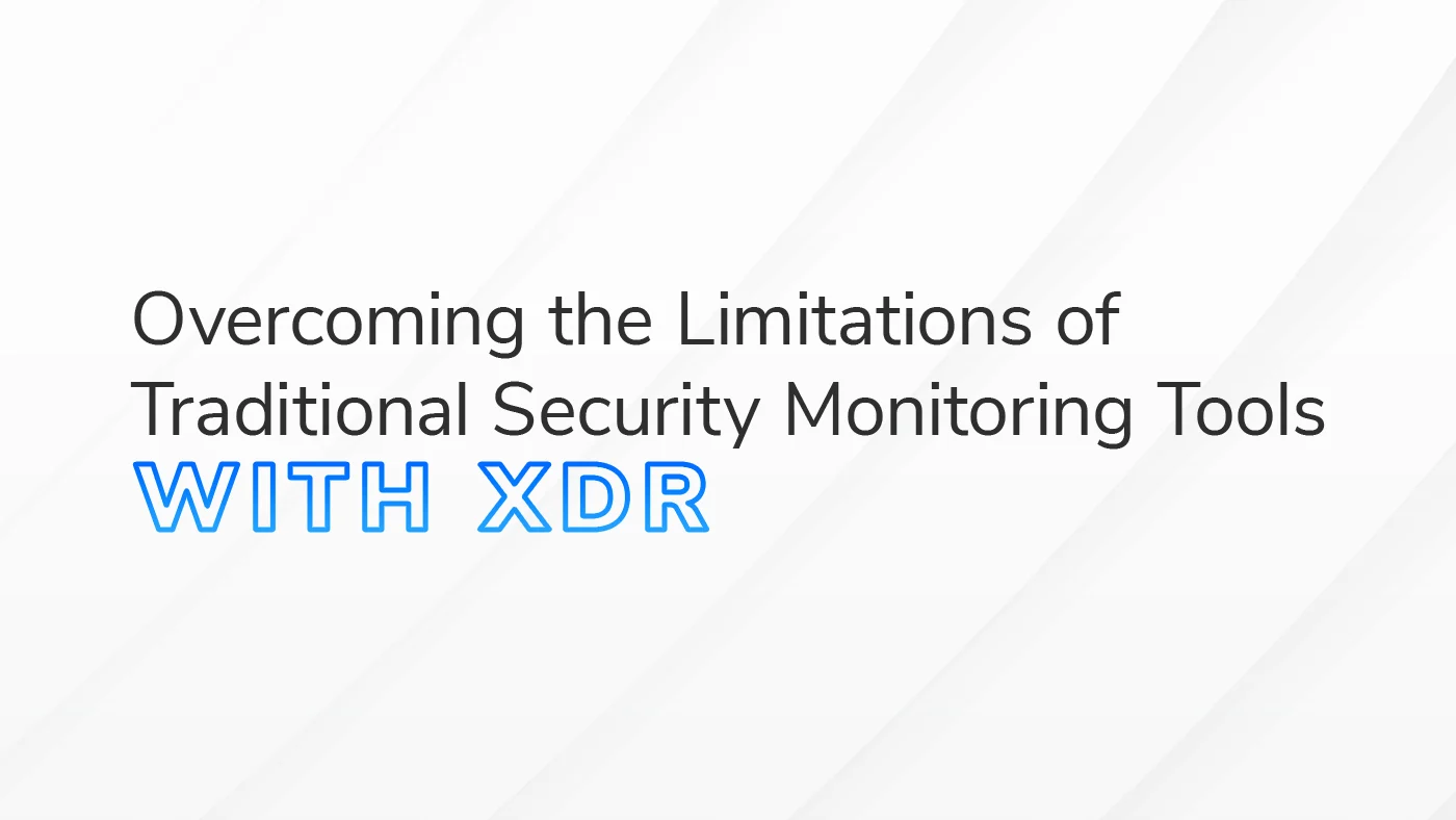 The text “Overcoming the Limitations of Traditional Security Monitoring Tools with XDR” is overlaid on a white and grey textured background.